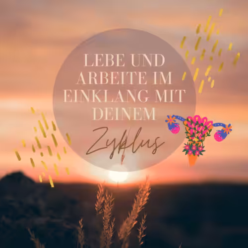 Lebe und Arbeite im Einklang mit deinem weiblichen Zyklus